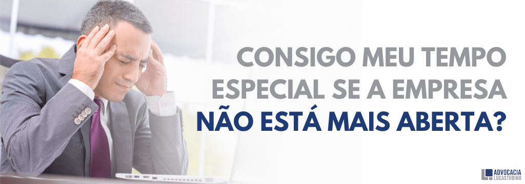 CONSIGO MEU TEMPO ESPECIAL SE A EMPRESA NÃO ESTÁ MAIS ABERTA? - Aposentadoria Especial Trabalhadores Montadoras