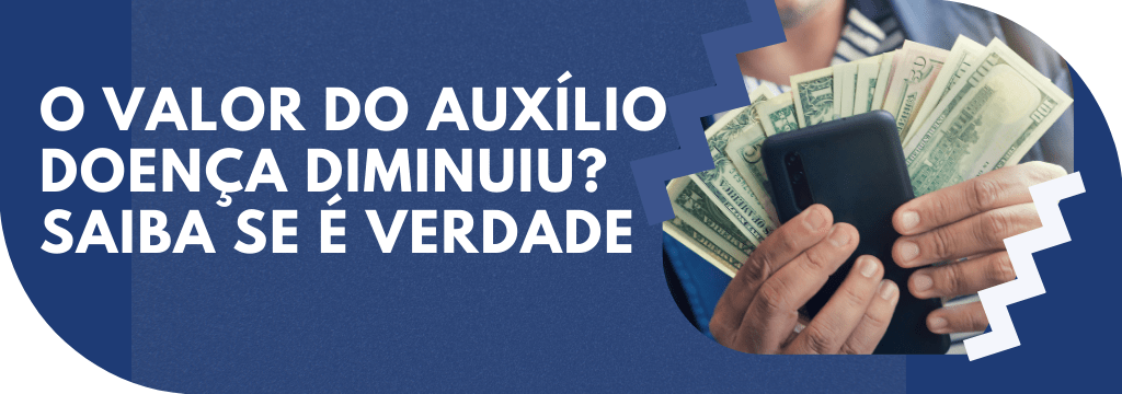 O VALOR DO AUXÍLIO DOENÇA DIMINUIU? SAIBA SE É VERDADE - Aposentadoria por Invalidez 25%