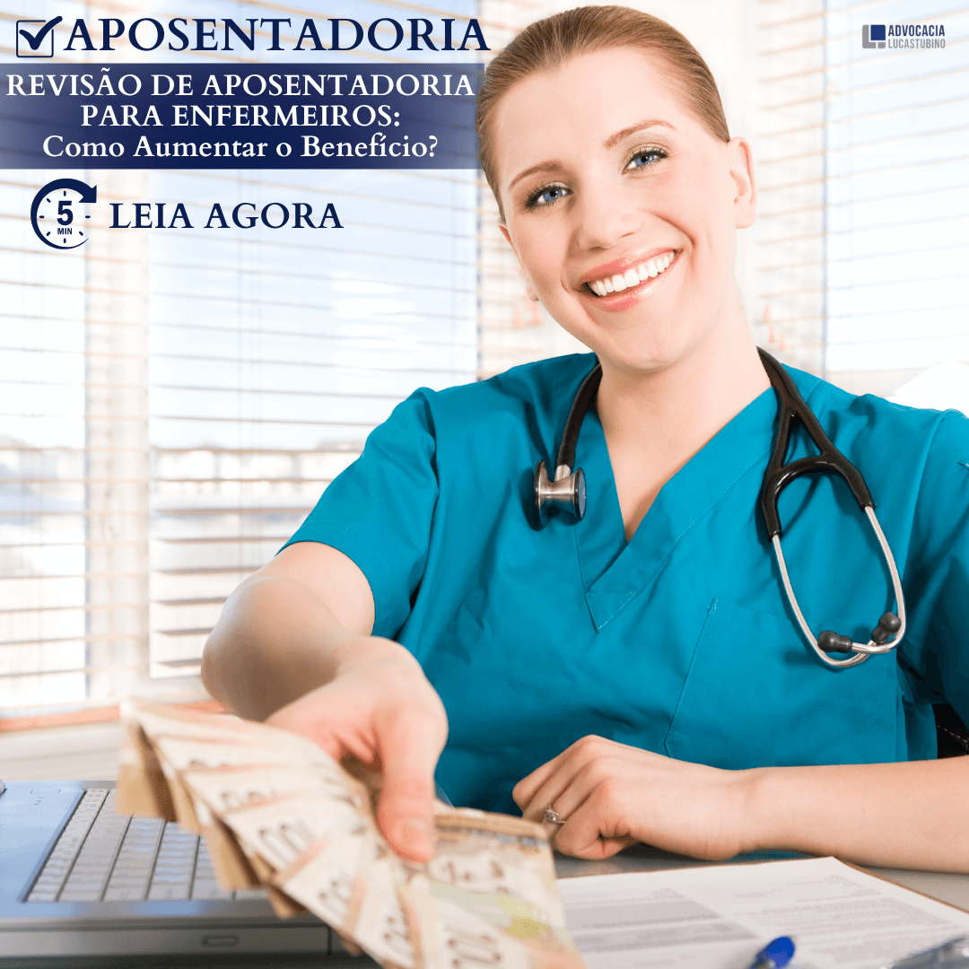 REVISÃO APOSENTADORIA ENFERMAGEM: Como Aumentar o Benefício em 2025?​ - Aposentadoria Especial da Área da Saúde