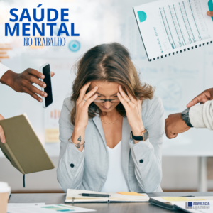 SAÚDE MENTAL NO TRABALHO: Conheça seus direitos e como agir em caso de abuso - Aposentadoria Especial